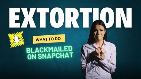 im being blackmailed on snapchat|Im Being Blackmailed on Snapchat – What to Do